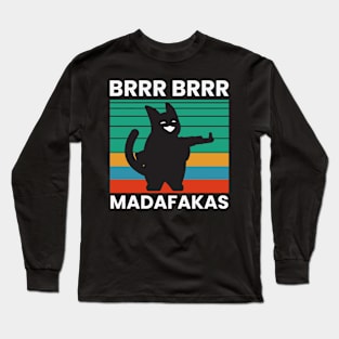 Brrr Brrr Madafakas Long Sleeve T-Shirt